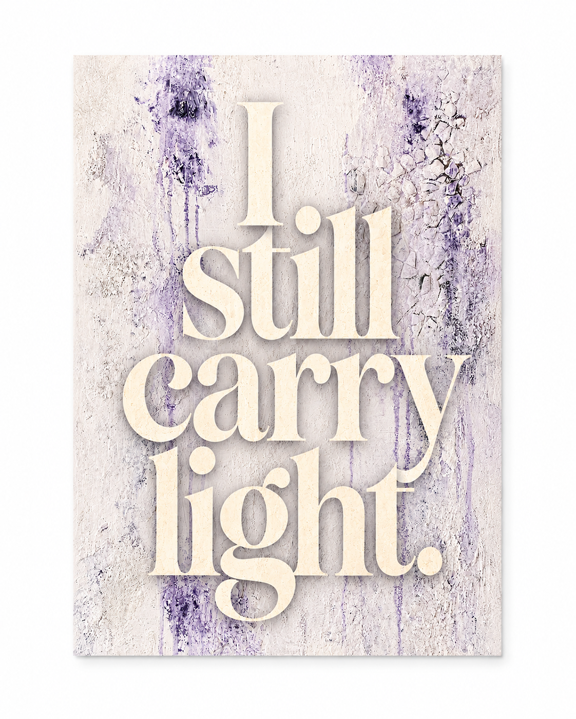 I Still Carry Light. — A3 Art Poster