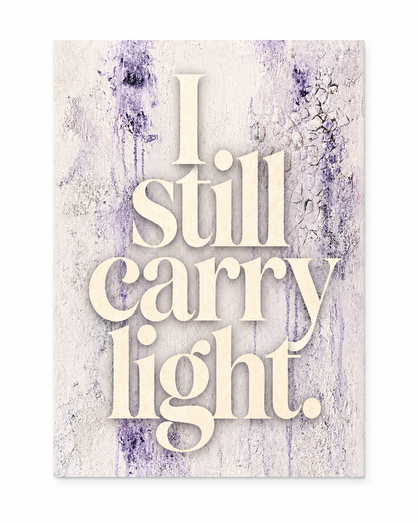 I Still Carry Light. — A3 Art Poster