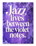 Jazz lives between the violet notes. - A3 Art Poster